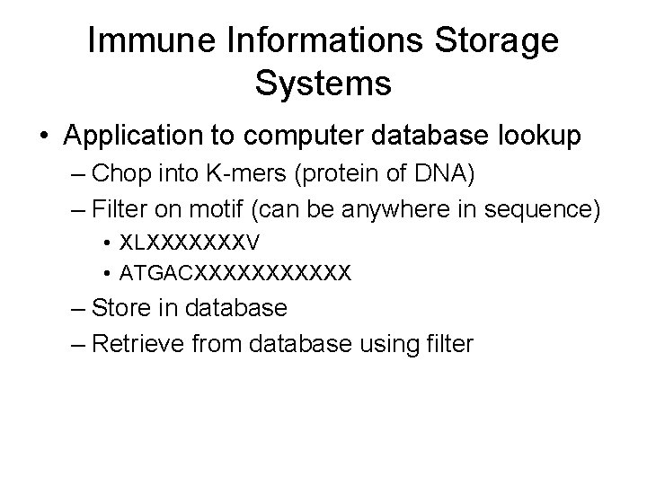 Immune Informations Storage Systems • Application to computer database lookup – Chop into K-mers