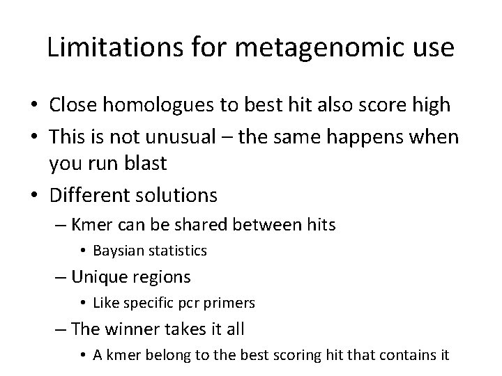 Limitations for metagenomic use • Close homologues to best hit also score high •