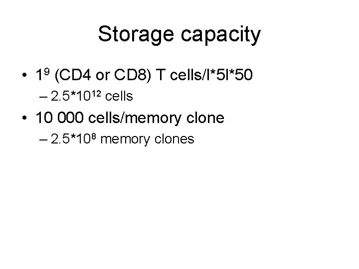 Storage capacity • 19 (CD 4 or CD 8) T cells/l*5 l*50 – 2.