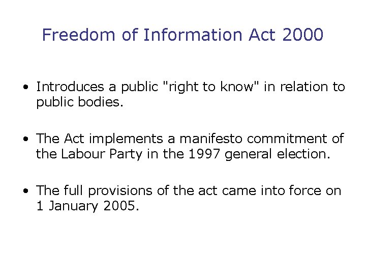 Freedom of Information Act 2000 • Introduces a public "right to know" in relation