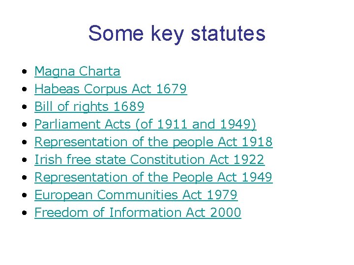 Some key statutes • • • Magna Charta Habeas Corpus Act 1679 Bill of