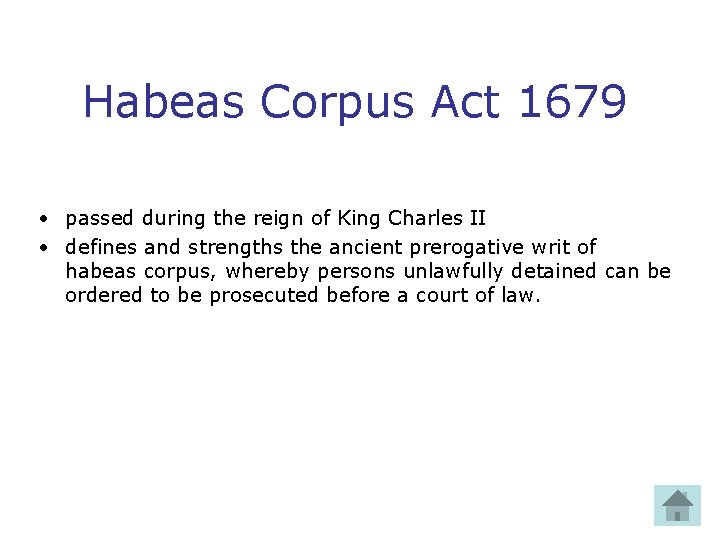 Habeas Corpus Act 1679 • passed during the reign of King Charles II •