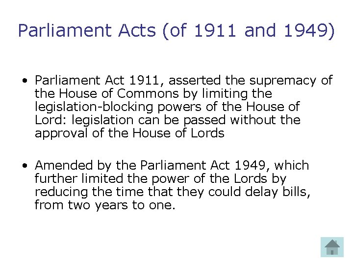 Parliament Acts (of 1911 and 1949) • Parliament Act 1911, asserted the supremacy of