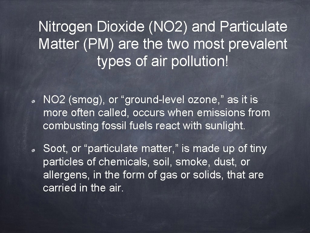 Nitrogen Dioxide (NO 2) and Particulate Matter (PM) are the two most prevalent types