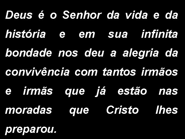 Deus é o Senhor da vida e da história e em sua infinita bondade