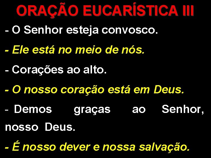 ORAÇÃO EUCARÍSTICA III - O Senhor esteja convosco. - Ele está no meio de