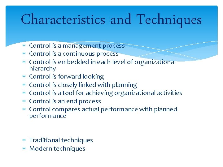 Characteristics and Techniques Control is a management process Control is a continuous process Control