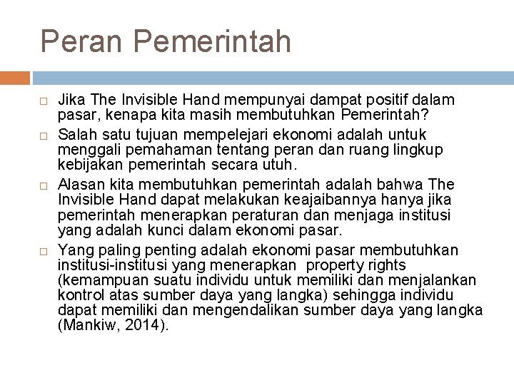 Peran Pemerintah Jika The Invisible Hand mempunyai dampat positif dalam pasar, kenapa kita masih