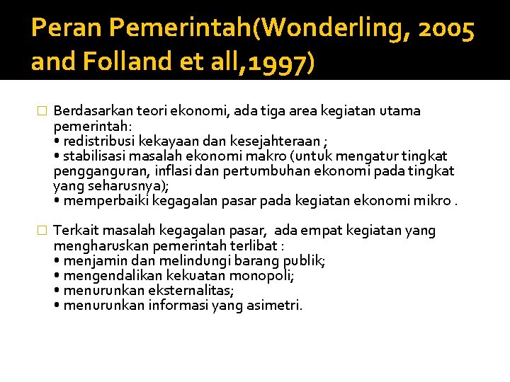 Peran Pemerintah(Wonderling, 2005 and Folland et all, 1997) � Berdasarkan teori ekonomi, ada tiga