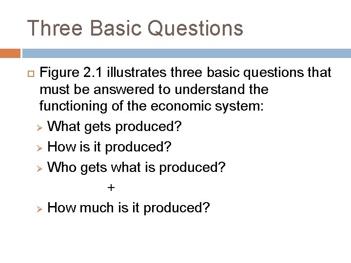 Three Basic Questions Figure 2. 1 illustrates three basic questions that must be answered