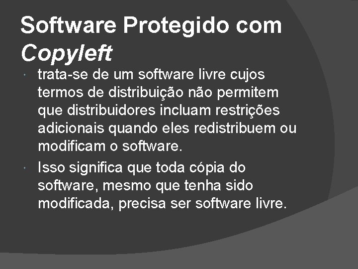 Software Protegido com Copyleft trata-se de um software livre cujos termos de distribuição não