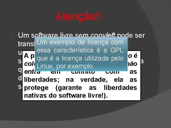 Atenção!! Um software livre sem copyleft pode ser Um exemplo de licença transformado em