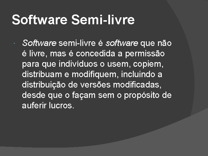 Software Semi-livre Software semi-livre é software que não é livre, mas é concedida a