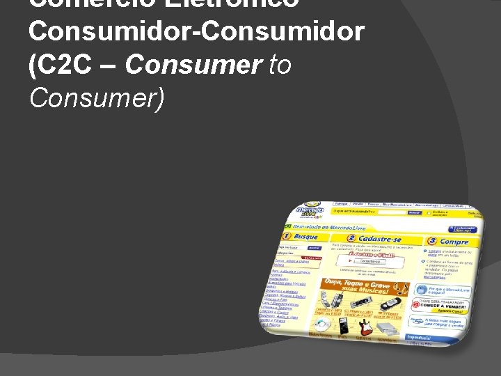 Comércio Eletrônico Consumidor-Consumidor (C 2 C – Consumer to Consumer) 