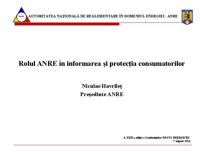 ANRE AUTORITATEA NAŢIONALĂ DE REGLEMENTARE ÎN DOMENIUL ENERGIEI - ANRE Rolul ANRE în informarea