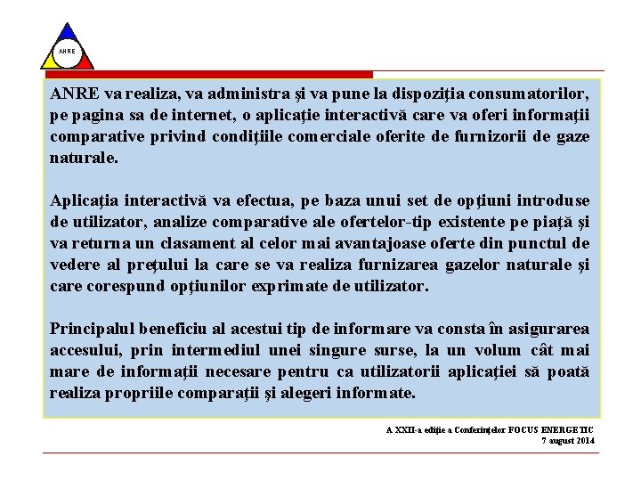 ANRE va realiza, va administra şi va pune la dispoziţia consumatorilor, pe pagina sa