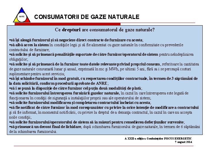 ANRE CONSUMATORII DE GAZE NATURALE Ce drepturi are consumatorul de gaze naturale? să își