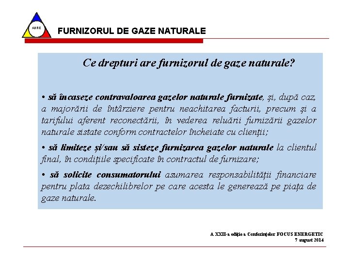 ANRE FURNIZORUL DE GAZE NATURALE Ce drepturi are furnizorul de gaze naturale? • să