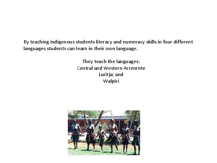 By teaching indigenous students literacy and numeracy skills in four different languages students can