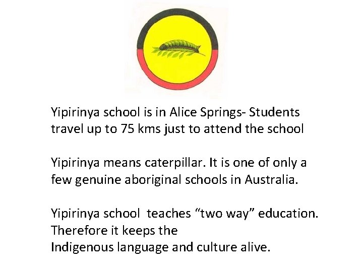 Yipirinya school is in Alice Springs- Students travel up to 75 kms just to