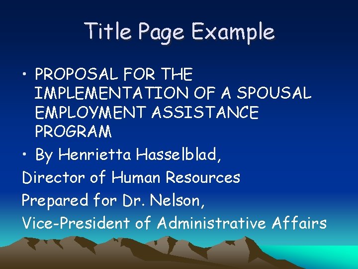 Title Page Example • PROPOSAL FOR THE IMPLEMENTATION OF A SPOUSAL EMPLOYMENT ASSISTANCE PROGRAM