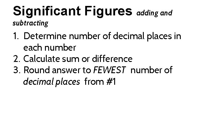 Significant Figures adding and subtracting 1. Determine number of decimal places in each number