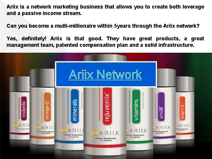 Ariix is a network marketing business that allows you to create both leverage and