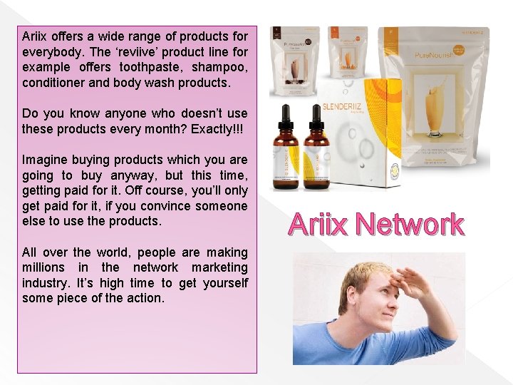 Ariix offers a wide range of products for everybody. The ‘reviive’ product line for