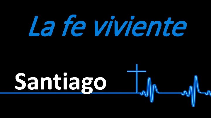 La fe viviente Santiago 