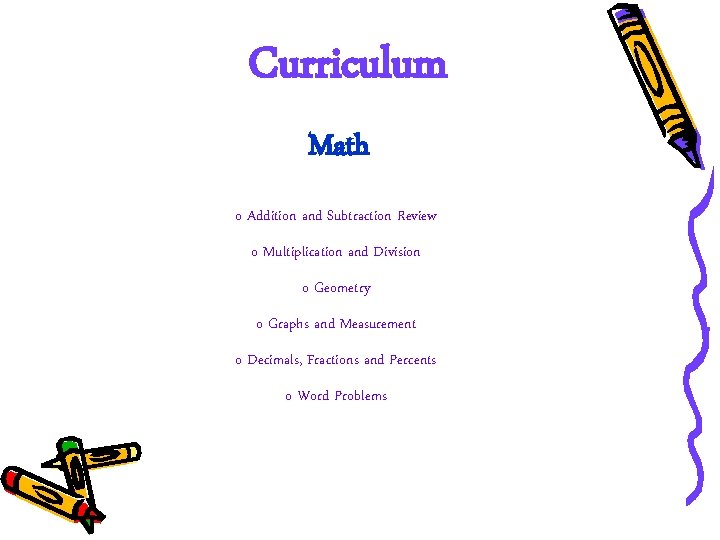 Curriculum Math o Addition and Subtraction Review o Multiplication and Division o Geometry o