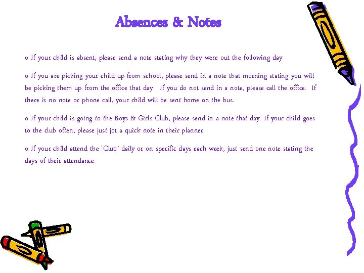 Absences & Notes o If your child is absent, please send a note stating