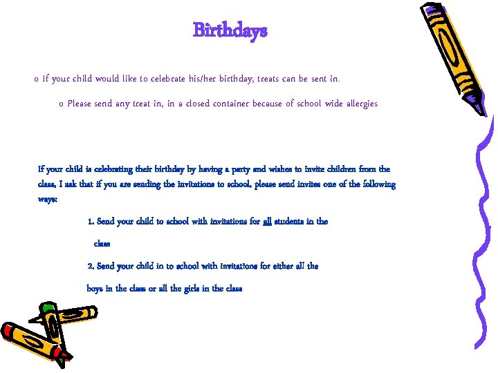 Birthdays o If your child would like to celebrate his/her birthday, treats can be