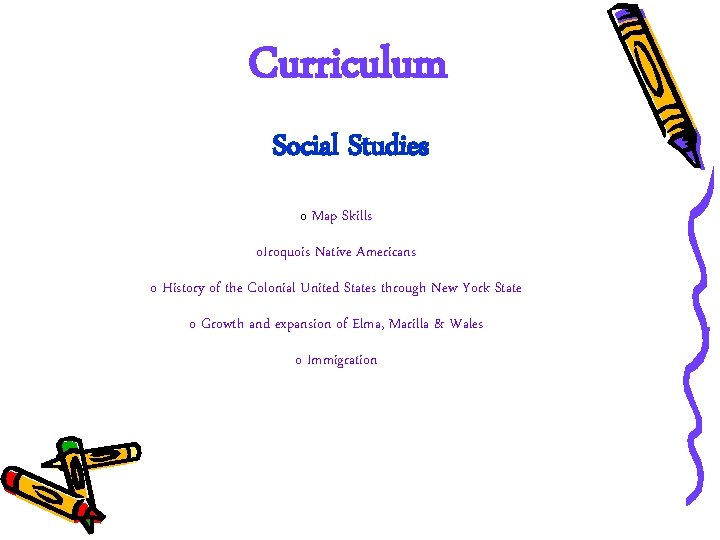 Curriculum Social Studies o Map Skills o. Iroquois Native Americans o History of the Curriculum Social Studies o Map Skills o. Iroquois Native Americans o History of the