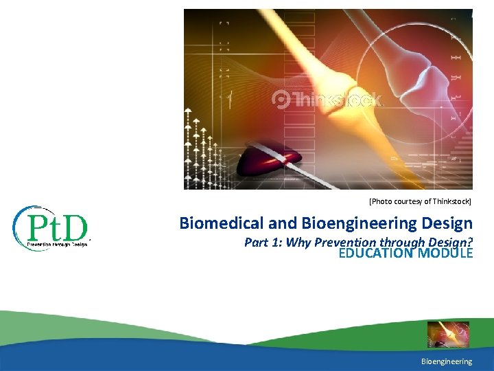 [Photo courtesy of Thinkstock] Biomedical and Bioengineering Design Part 1: Why Prevention through Design?