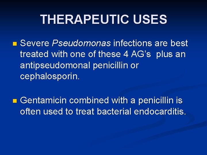 THERAPEUTIC USES n Severe Pseudomonas infections are best treated with one of these 4