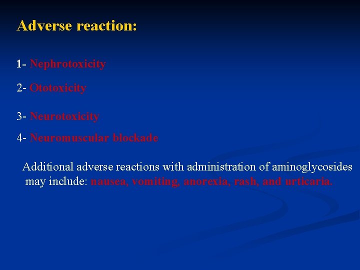 Adverse reaction: 1 - Nephrotoxicity 2 - Ototoxicity 3 - Neurotoxicity 4 - Neuromuscular