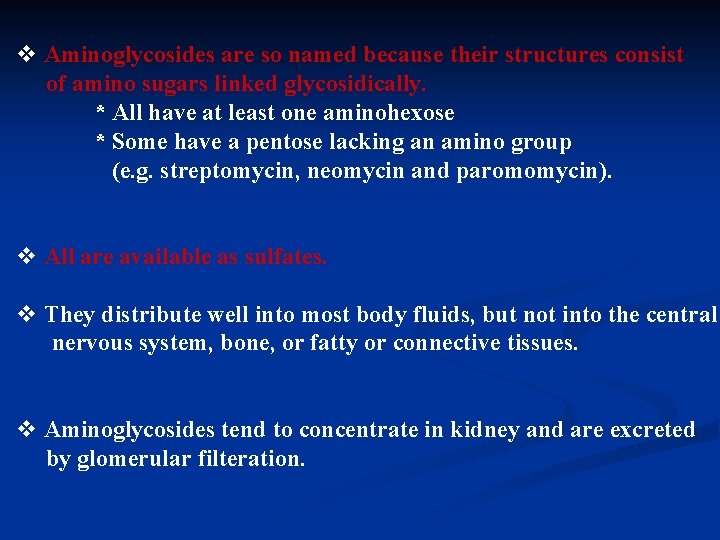 v Aminoglycosides are so named because their structures consist of amino sugars linked glycosidically.