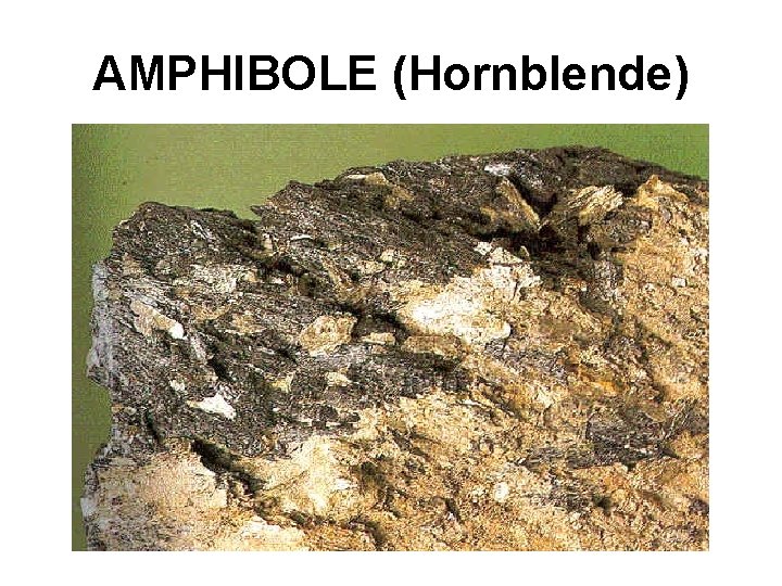 AMPHIBOLE (Hornblende) 