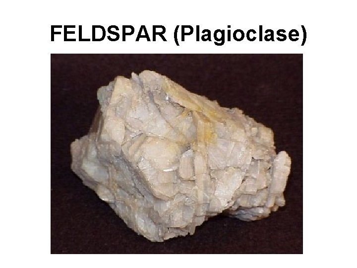 FELDSPAR (Plagioclase) 