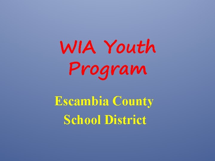 WIA Youth Program Escambia County School District 