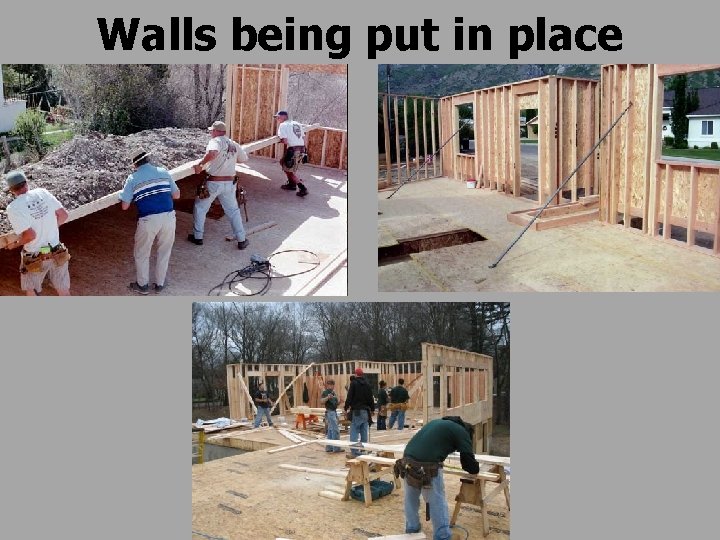 Walls being put in place 