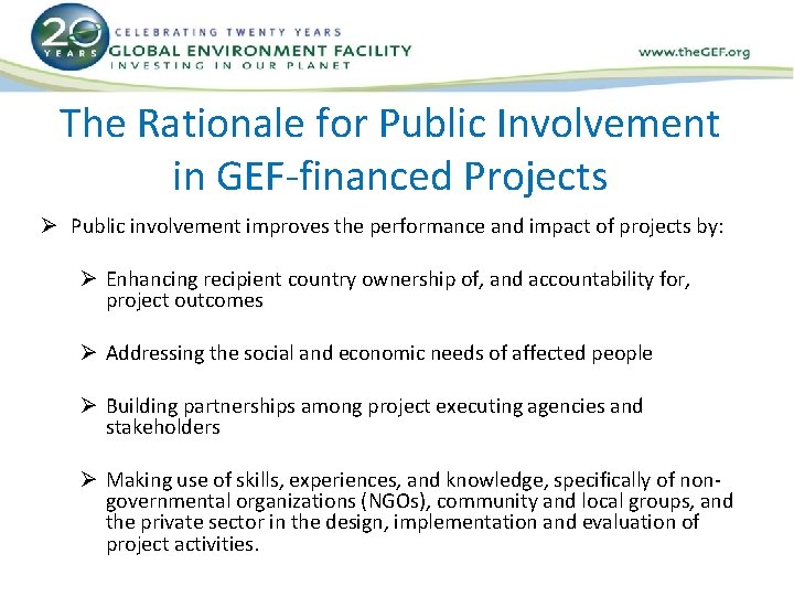 The Rationale for Public Involvement in GEF-financed Projects Ø Public involvement improves the performance