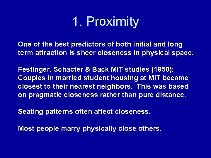 1. Proximity One of the best predictors of both initial and long term attraction 1. Proximity One of the best predictors of both initial and long term attraction