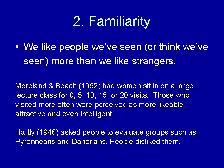 2. Familiarity • We like people we’ve seen (or think we’ve seen) more than 2. Familiarity • We like people we’ve seen (or think we’ve seen) more than