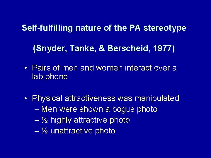 Self-fulfilling nature of the PA stereotype (Snyder, Tanke, & Berscheid, 1977) • Pairs of Self-fulfilling nature of the PA stereotype (Snyder, Tanke, & Berscheid, 1977) • Pairs of