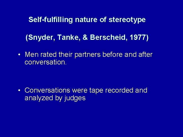 Self-fulfilling nature of stereotype (Snyder, Tanke, & Berscheid, 1977) • Men rated their partners Self-fulfilling nature of stereotype (Snyder, Tanke, & Berscheid, 1977) • Men rated their partners