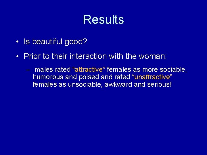 Results • Is beautiful good? • Prior to their interaction with the woman: – Results • Is beautiful good? • Prior to their interaction with the woman: –