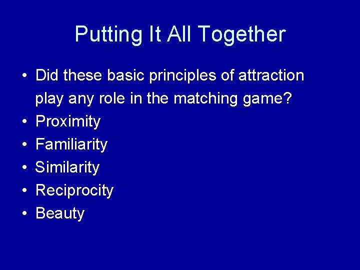 Putting It All Together • Did these basic principles of attraction play any role Putting It All Together • Did these basic principles of attraction play any role