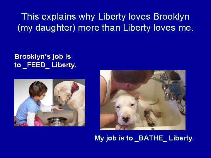 This explains why Liberty loves Brooklyn (my daughter) more than Liberty loves me. Brooklyn’s This explains why Liberty loves Brooklyn (my daughter) more than Liberty loves me. Brooklyn’s