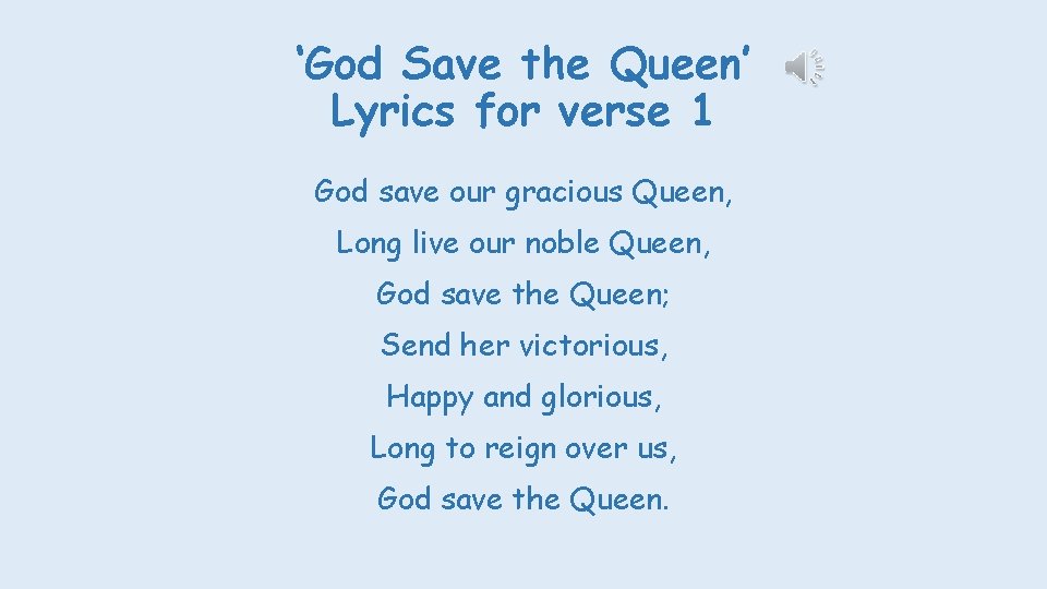 ‘God Save the Queen’ Lyrics for verse 1 God save our gracious Queen, Long